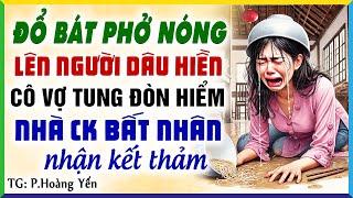 Đổ bát phở lên người dâu hiền nhà chồng nhận kết thảm: Kể chuyện đêm khuya