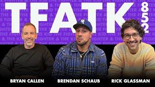 TFATK Ep. 852: Rick Glassman | Brendan Schaub & Bryan Callen