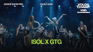 Volga Champ 10th Anniversary | Dance Show Pro | Front row | ISOL x GTG