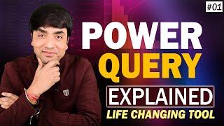 Power Query Explained : Life Changing Tool | Excel Power Query Tutorial Step by Step