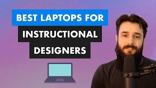 The Best Laptops for Instructional Designers