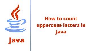 How to count uppercase letters in Java