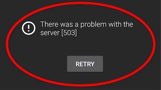 How To Fix Youtube - "There Was a Problem With The Server. Error Code 503" - Android & Ios