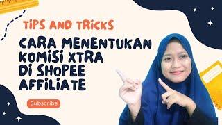 Cara Menentukan Komisi XTRA Yang Besar Di Shopee Affiliate || Komisi Shopee Affiliate