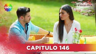 No Te Vayas Sin Mi | Capitulo 146 - HD