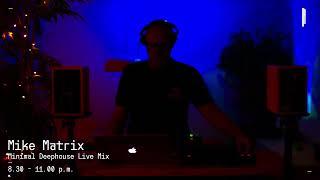 Minimal Deep Tech House Live Mix / Mike Matrix #006