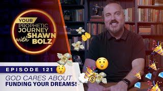 God Cares About Funding Your Dreams! | Shawn Bolz