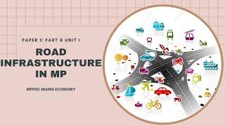 ROAD INFRASTRUCTURE IN MADHYA PRADESH-MPPSC MAINS