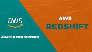 Amazon Redshift - Cloud Data Warehouse - AWS - Full Tutorial
