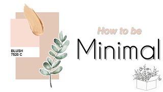 How to be MINIMAL // Aesthetic