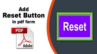 How to add a reset button to a fillable pdf form in Adobe Acrobat Pro DC 2022