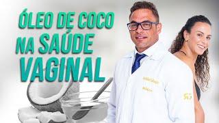 Benefícios do óleo de coco na Saúde Vaginal | Dr. Rafael Gallassini e Raquel Quartiero