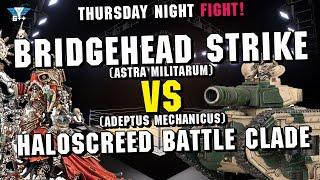 TTS Fight Night - Astra Militarum v Adeptus Mechanicus - Bridgehead Strike v Haloscreed Battle Clade