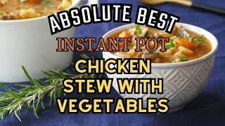 Best Ever Instant Pot Chicken Stew!