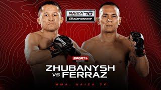 NAIZA 70: ZHUBANYSH vs FERRAZ