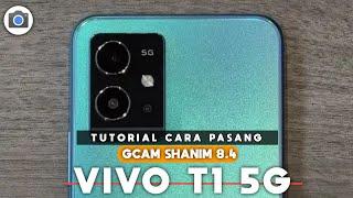 TUTORIAL CARA MUDAH INSTALL GCAM SHANIM 8.4 VIVO T1 5G - GOOGLE CAMERA VIVO T1 5G