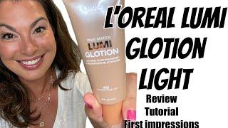 L'Oreal True Match Lumi Glotion - Light Glow - review & tutorial