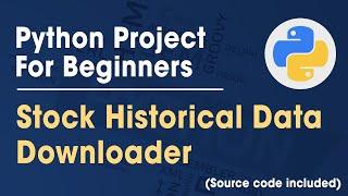 Python Project For Beginners | Download Stock Data Command Line Tool (Full Tutorial)