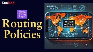 Amazon Route 53 Routing Policies Explained | Weighted Routing Policy | Geolocation Routing Policy