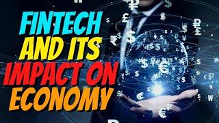 Fintech and its Impact on the Economy