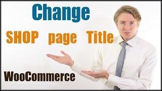 How to Change the WooCommerce SHOP page Title