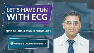 LET'S HAVE FUN WITH ECG | PROF. DR. ABDUL WADUD CHOWDHURY