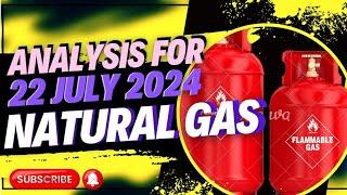 NATURAL GAS ANALYSIS FOR TOMORROW 22 JULY 2024 || Naturalgas Analysis For TOMORROW