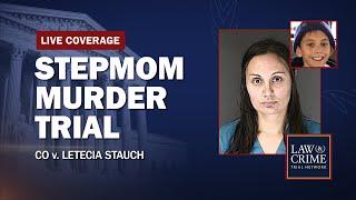 WATCH LIVE: Stepmom Murder Trial — CO v. Letecia Stauch — Day Four