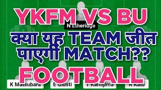 YKFM vs BU Football dream11 team | YKFM vs BU Football dream11 team prediction win