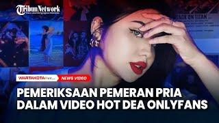 Pemeriksaan Pemeran Pria dalam Video Hot Dea OnlyFans