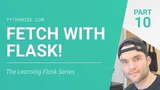 Flask & the Fetch API (AJAX?) - Python on the web - Learning Flask Series Pt. 10