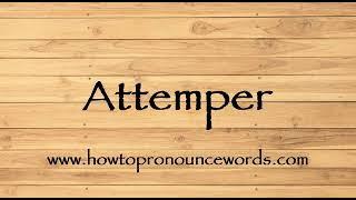 How To Pronounce Attemper ? How To say Attemper New Video