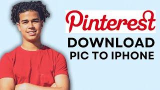 HOW TO DOWNLOAD PINTEREST PICTURES ON IPHONE
