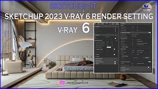 SKETCHUP IT | V-Ray 6 Sketchup 2023 interior | Realistic Render Settings |  |#vray
