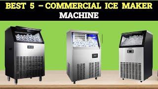 TOP 5 Best Commercial Ice Maker Machine 0f 2024