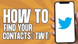 How to Find your Contacts in Twitter (IOS & Android)