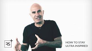 How to Stay Ultra Inspired | Robin Sharma