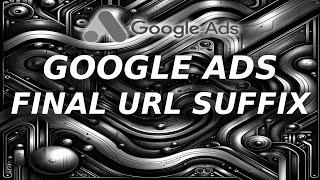 Google Ads "Final URL Suffix"