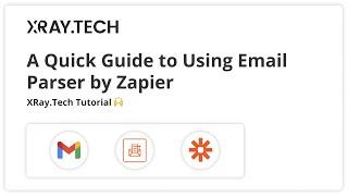 A Quick Guide to Using Email Parser by Zapier: XRay.Tech Tutorial