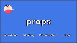 PROPS - Meaning and Pronunciation