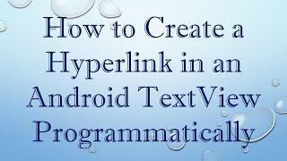 How to Create a Hyperlink in an Android TextView Programmatically