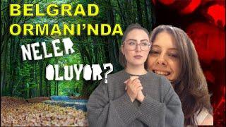 ECE GÜREL'e gerçekte NE OLDU? | Belgrad Ormanı, Ritüeller, paranormal...