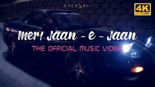 Meri Jaan-e-Jaan | Syed Ali | 4K Music Video - FULL SONG