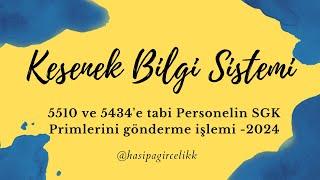 Kesenek Bilgi Sistemi 5510 ve 5434'e tabi personelin sgk primlerini gönderme işlemi 2024