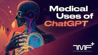 Medical Uses of ChatGPT - The Medical Futurist