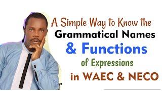 A Simple Way to Identify Grammatical Names & Functions in WAEC & NECO Comprehension Passages