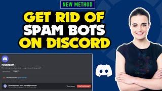 How to get rid of spam bots on discord | Stop Discord spam bot