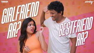 Girlfriend Aa ? Bestfriend Aa ? | Wirally Originals | Tamada Media