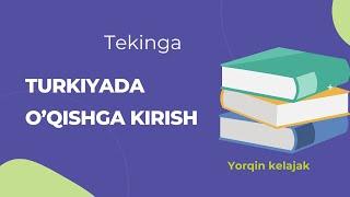 Turkiyaga qanday qilib tekinga o'qishga kirsa bo'ladi ?