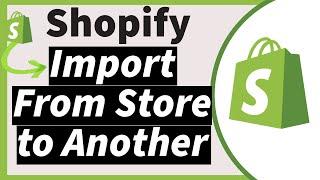How to Import Products from One Shopify Store to Another 2024 - Quick and Easy Tutorial"